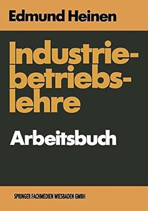 Industriebetriebslehre - Arbeitsbuch : Fragen und Aufgaben Antworten und Lösungen