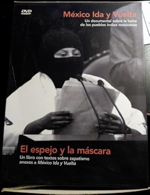 EL ESPEJO Y LA MASCARA. TEXTOS SOBRE EL ZAPATISMO ANEXOS A MEXICO IDA Y VUELTA. DVD MEXICO IDA Y ...