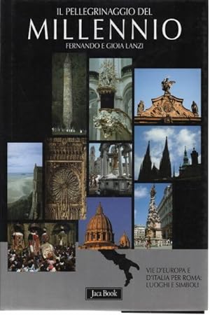 Seller image for Il pellegrinaggio del millennio Vie d'Europa e d'Italia per Roma: luoghi e simboli for sale by Di Mano in Mano Soc. Coop