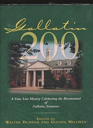 Image du vendeur pour Gallatin 200: A Time Line History Celebrating the Bicentennial of Gallatin, Tennessee mis en vente par Elder's Bookstore