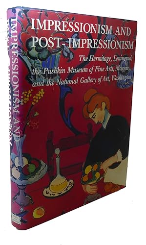 Seller image for IMPRESSIONISM AND POST-IMPRESSIONISM : The Hermitage, Leningrad, The Pushkin Museum of Fine Arts, Moscow, and The National Gallery of Art, Washington for sale by Rare Book Cellar