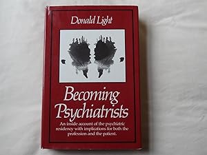 BECOMING PSYCHIATRISTS The Professional Transformation of Self