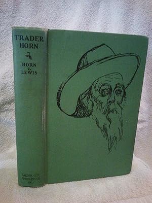 Imagen del vendedor de Trader Horn: Being the Life and Works of Alfred Aloysius Horn a la venta por Prairie Creek Books LLC.