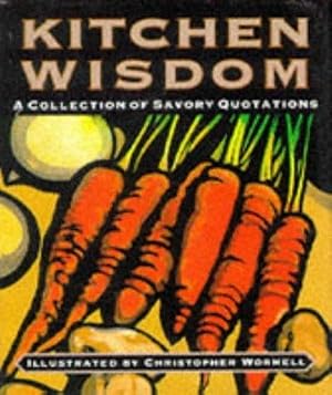 Kitchen Wisdom: A Collection of Savory Quotations (Miniature Edition)