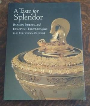 Taste for Splendor Russian Imperial and European Treasures from the Hillwood Museum