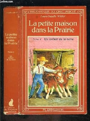 Seller image for LA PETITE MAISON DANS LA PRAIRIE- TOME 4- UN ENFANT DE LA TERRE for sale by Le-Livre