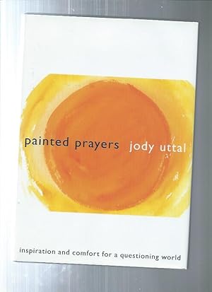 PAINTED PRAYERS : Inspiration and Comfort for a Questioning World
