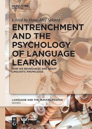 Bild des Verkufers fr Entrenchment and the Psychology of Language Learning : How We Reorganize and Adapt Linguistic Knowledge zum Verkauf von AHA-BUCH GmbH