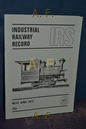 Bild des Verkufers fr The Industrial Railway Record, No 47, April 1973. zum Verkauf von Antiquarische Fundgrube e.U.