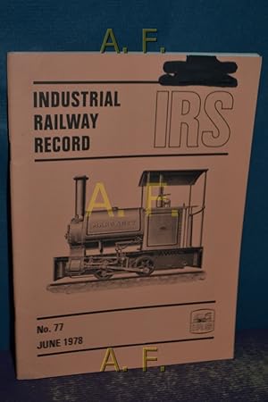 Bild des Verkufers fr The Industrial Railway Record, No 77, June 1978. zum Verkauf von Antiquarische Fundgrube e.U.