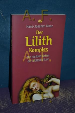 Bild des Verkäufers für Der Lilith-Komplex : die dunklen Seiten der Mütterlichkeit. dtv , 34201 zum Verkauf von Antiquarische Fundgrube e.U.