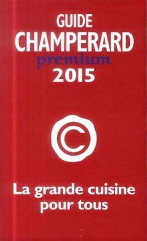 Bild des Verkufers fr guide Champrard premium (dition 2015) zum Verkauf von Chapitre.com : livres et presse ancienne