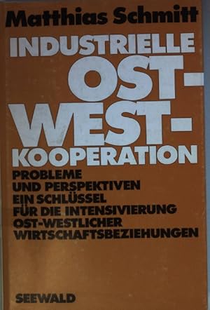 Bild des Verkufers fr Industrielle Ost-West-Kooperation : Probleme und Perspektiven; ein Schlssel fr die Intensivierung ost-westl. Wirtschaftsbeziehungen (SIGNIERTES EXEMPLAR) zum Verkauf von books4less (Versandantiquariat Petra Gros GmbH & Co. KG)