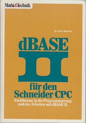dBASE II für den Schneider CPC : Einf. in d. Programmierung u.d. Arbeiten mit dBASE II.