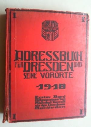 Adreßbuch für Dresden und Vororte 1918. Bearb. und hg. von der Dr. Gützschen Stiftung. Bd. I: All...