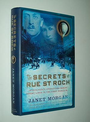 Seller image for The Secrets of Rue St Roch: Intelligence Operations Behind Enemy Lines in the First World War for sale by Rodney Rogers