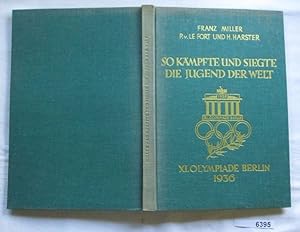 Seller image for So Kmpfte und siegte die Jugend der Welt - XI. Olympiade Berlin 1936 for sale by Versandhandel fr Sammler