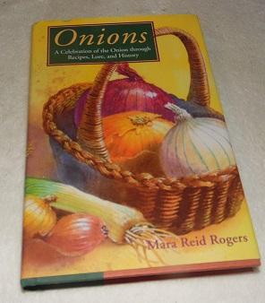 Image du vendeur pour Onions: A Celebration Of The Onion Through Recipes, Lore, And History mis en vente par Pheonix Books and Collectibles
