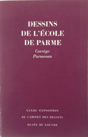 Dessins de l`ecole de Parme: Correge : Parmesan [33. exposition du Cabinet des Dessins] / [a cura...