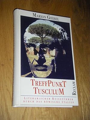 Seller image for Treffpunkt Tusculum. Literarischer Reisefhrer durch des Rmische Italien for sale by Versandantiquariat Rainer Kocherscheidt