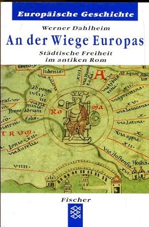 Bild des Verkufers fr An der Wiege Europas. Stdtische Freiheit im antiken Rom. zum Verkauf von Antiquariat am Flughafen