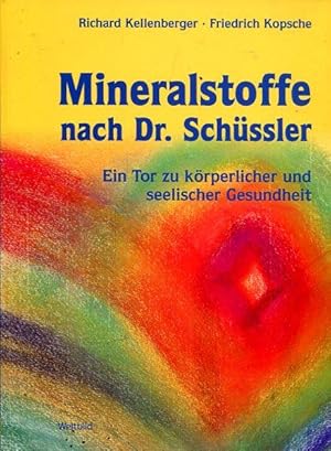 Mineralstoffe nach Dr. Schüssler. Ein Tor zu körperlicher und seelischer Gesundheit.