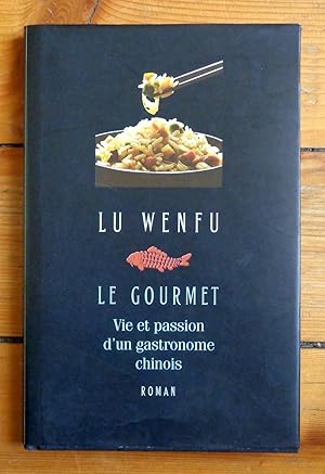 Seller image for Le gourmet. Vie et passion d'un gastronome chinois for sale by La Bergerie