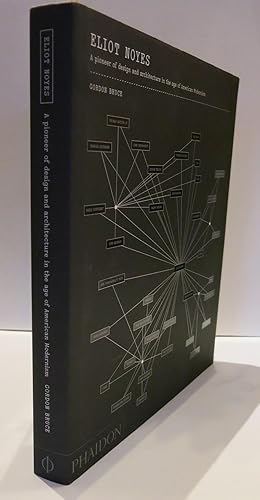 ELIOT NOYES : A PIONEER OF DESIGN AND ARCHITECTURE IN THE AGE OF AMERICAN MODERNISM