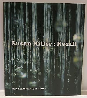 SUSAN HILLER : RECALL : SELECTED WORKS 1969-2004