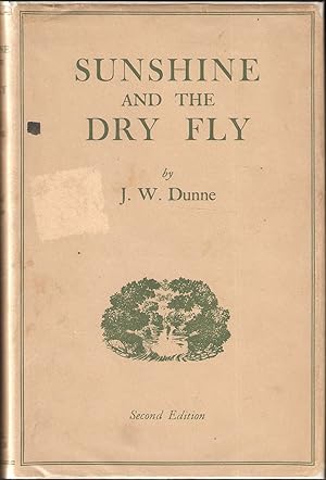 Bild des Verkufers fr SUNSHINE AND THE DRY FLY. By J.W. Dunne. Second edition. zum Verkauf von Coch-y-Bonddu Books Ltd