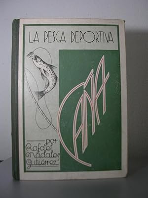 La Pesca Deportiva. Caña. COMO SE PESCA LA TRUCHA, LA MADRILLA Y EL DARDO. Aportación al desarrol...