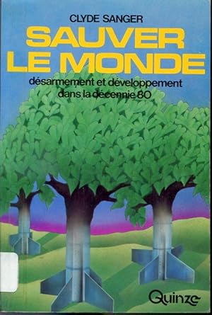 Seller image for Sauver le monde - Dsarmement et dveloppement dans la dcennie 80 for sale by Librairie Le Nord