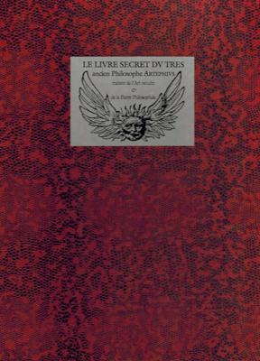 Le livre secret du très ancien philosophe Artéphius traitant de l'art occulte & de la pierre phil...