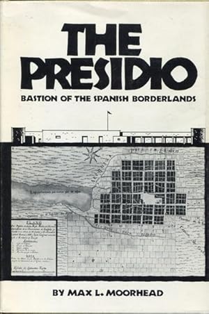 Imagen del vendedor de THE PRESIDIO. BASTION OF THE SPANISH BORDERLANDS a la venta por BUCKINGHAM BOOKS, ABAA, ILAB, IOBA