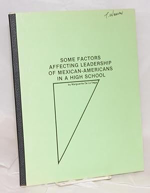 Seller image for Some factors affecting leadership of Mexican-Americans in a high school a project for sale by Bolerium Books Inc.