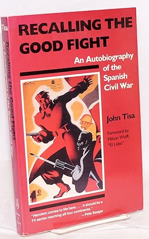 Image du vendeur pour Recalling the good fight; an autobiography of the Spanish Civil War mis en vente par Bolerium Books Inc.