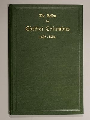 Die Reisen des Christof Columbus 1492-1504. Nach seinen eigenen Briefen und Berichten veröffentli...