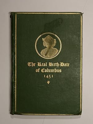 A critical study of the various dates assigned to the birth of Christopher Columbus. The Real Dat...