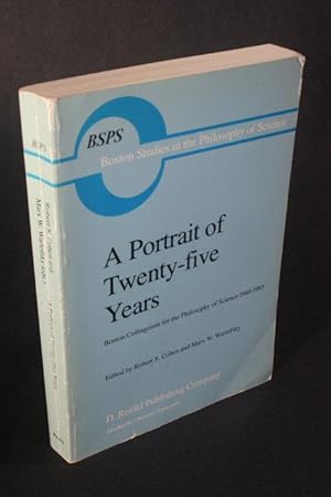 Image du vendeur pour A Portrait of Twenty-Five Years. Boston Colloquium for the Philosophy of Science 1960-1985. mis en vente par Steven Wolfe Books