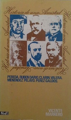 HISTORIA DE UNA AMISTAD - PEREDA, RUBÉN DARÍO, CLARÍN, VALERA, MENÉNDEZ PELAYO,
