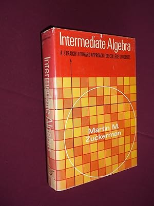 Intermediate Algebra: A Straightforward Approach for College Students