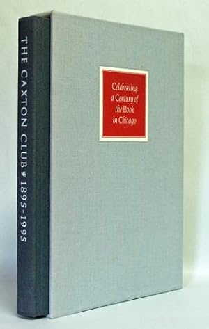 Bild des Verkufers fr The Caxton Club 1895-1995: Celebrating a Century of the Book in Chicago zum Verkauf von Kaaterskill Books, ABAA/ILAB