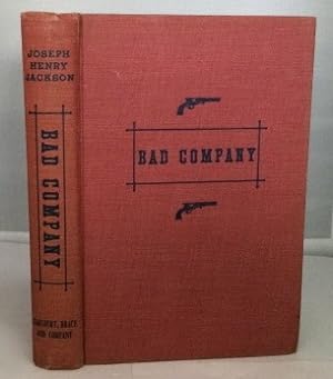 Seller image for Bad Company The Story of California's Legendary and Actual Stage-Robbers, Bandits, Highwaymen, and Outlaws from the Fifties to the Eighties for sale by S. Howlett-West Books (Member ABAA)