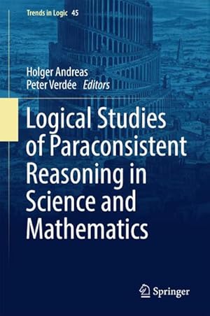 Seller image for Logical Studies of Paraconsistent Reasoning in Science and Mathematics for sale by BuchWeltWeit Ludwig Meier e.K.