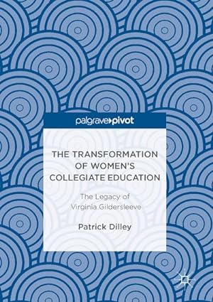 Bild des Verkufers fr The Transformation of Women's Collegiate Education : The Legacy of Virginia Gildersleeve zum Verkauf von AHA-BUCH GmbH