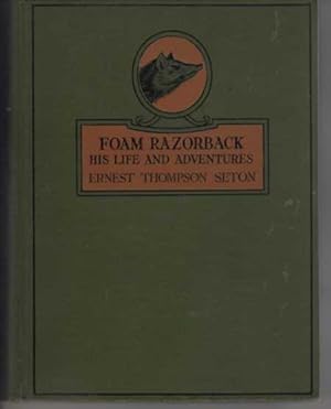 FOAM RAZORBACK His Life and Adventures and Other Stories from Wild Animal Ways.