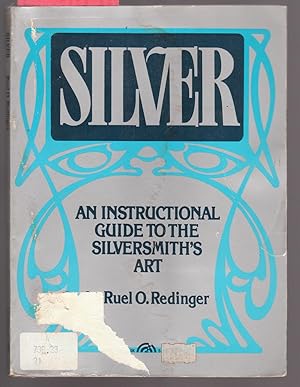 Silver : An Instructional Guide to the Silversmith's Art