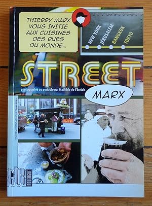 Seller image for Street Marx - Thierry Marx vous initie aux cuisines des rues du monde. Photographi au portable par Mathilde de l'Ecotais for sale by La Bergerie