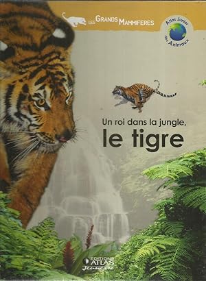 Un roi dans la jungle, le tigre - Les Grands Mammiferes