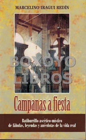 Seller image for Campanas a fiesta. Batiburrillo asctico-mstico de fbulas, leyendas y ancdotas de la vida real for sale by Boxoyo Libros S.L.